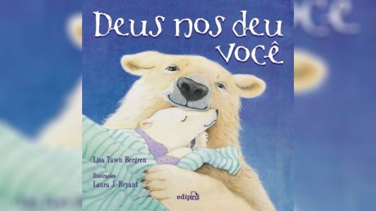 'Deus nos deu você', de Lisa T. Bergren, da Edipro, traz uma história meiga para a hora de dormir que explica às crianças de onde vieram | Reprodução/Amazon